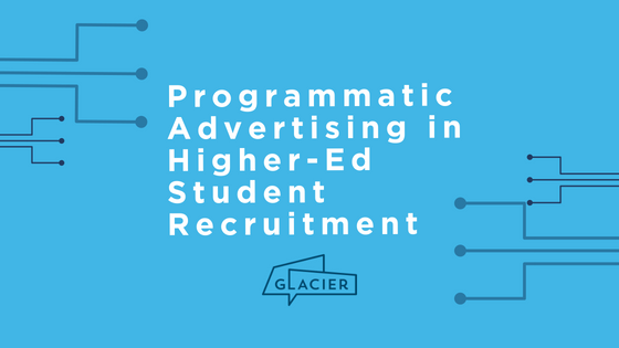 Blue Blog Header on Programmatic Advertising in Higher-Ed Student Recruitment _ Glacier
